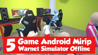 5 Game Android " Warnet Simulator ( warung internet ) " Terbaru Ada beberapa Game Lokal screenshot 2
