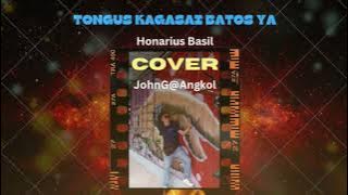 TONGUS KAGASAI BATOS YA | COVER BY JohnG@Angkol | Honarius Basil