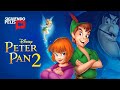 PETER PAN 2 | REGRESO AL PAÍS DE NUNCA JAMÁS | RESUMEN EN 13 MINUTOS