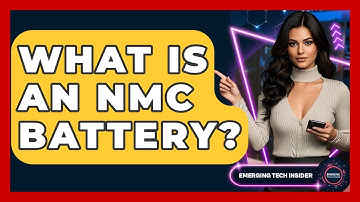 What Is An NMC Battery? - Emerging Tech Insider