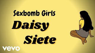 Sexbomb Girls - Daisy Siete [Lyric Video]