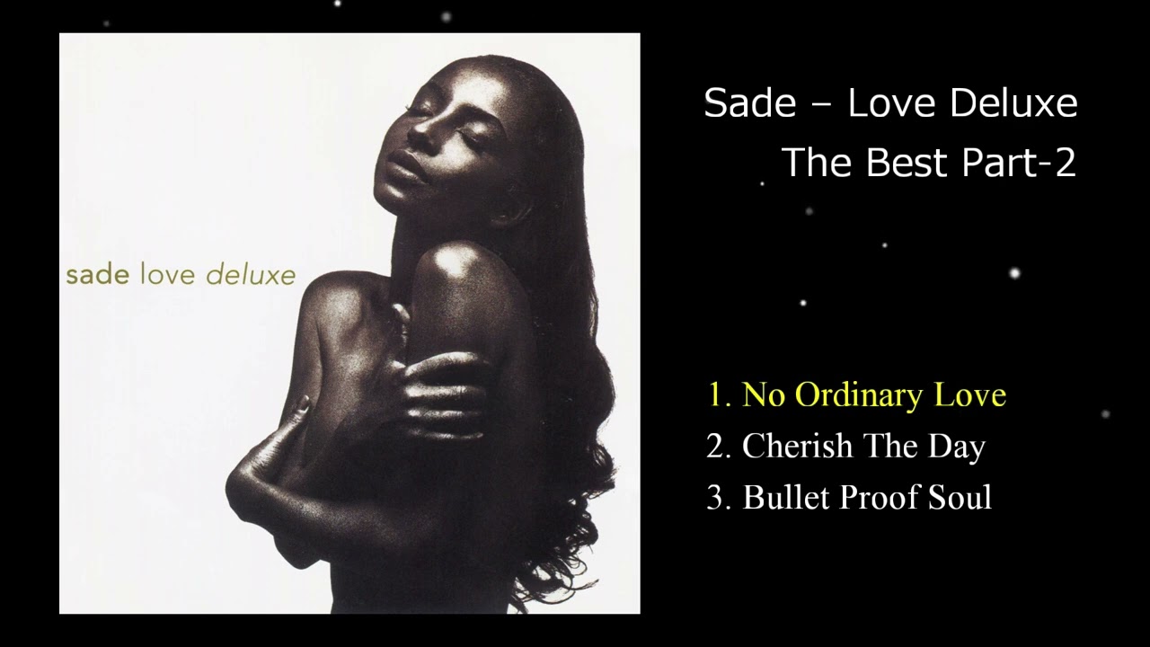 Sade–Love Deluxe シャーデーPart-2-No Ordinary Love / Cherish The