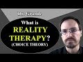 What is Reality Therapy? (Choice Theory)