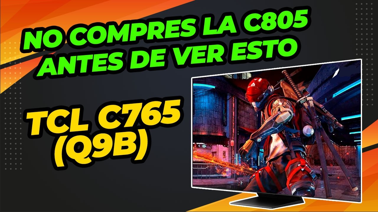 REVIEW TCL C765 (Q9B) ¡NO COMPRES LA TCL C805 ANTES DE VER ESTO! - YouTube