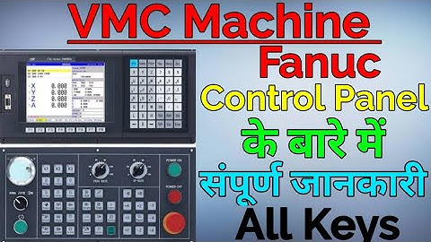 VMC Fanuc Control Panel Knowledge. VMC Fanuc Control Panel के बारे में जानकारी। VMC Control Panel.