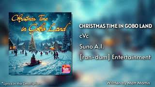 Christmas Time in Gobo Land - cVc | Suno A.I. | © 2024 [ran-dum] Entertainment