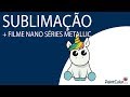 Unicórnio = Sublimação + Filme Nano Séries Metallic