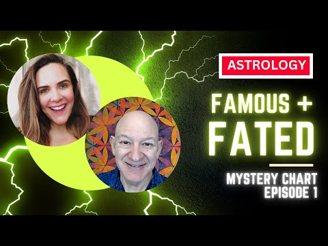 Eps. 1: Famous & Fated, Our Look at a Mystery Astrology Chart (CAN YOU GUESS WHO IT IS?)