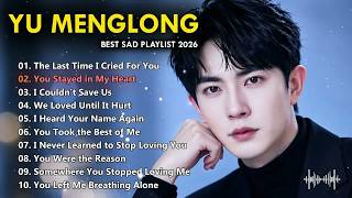 Download lagu 🎧 YU MENGLONG   Heartbreaking Playlist 2026 💔 ｜ The Saddest Songs You'll Ever Hear RENDERED