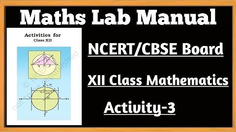 12th Class Math Lab Activity/NCERT/CBSE Board Activity-3