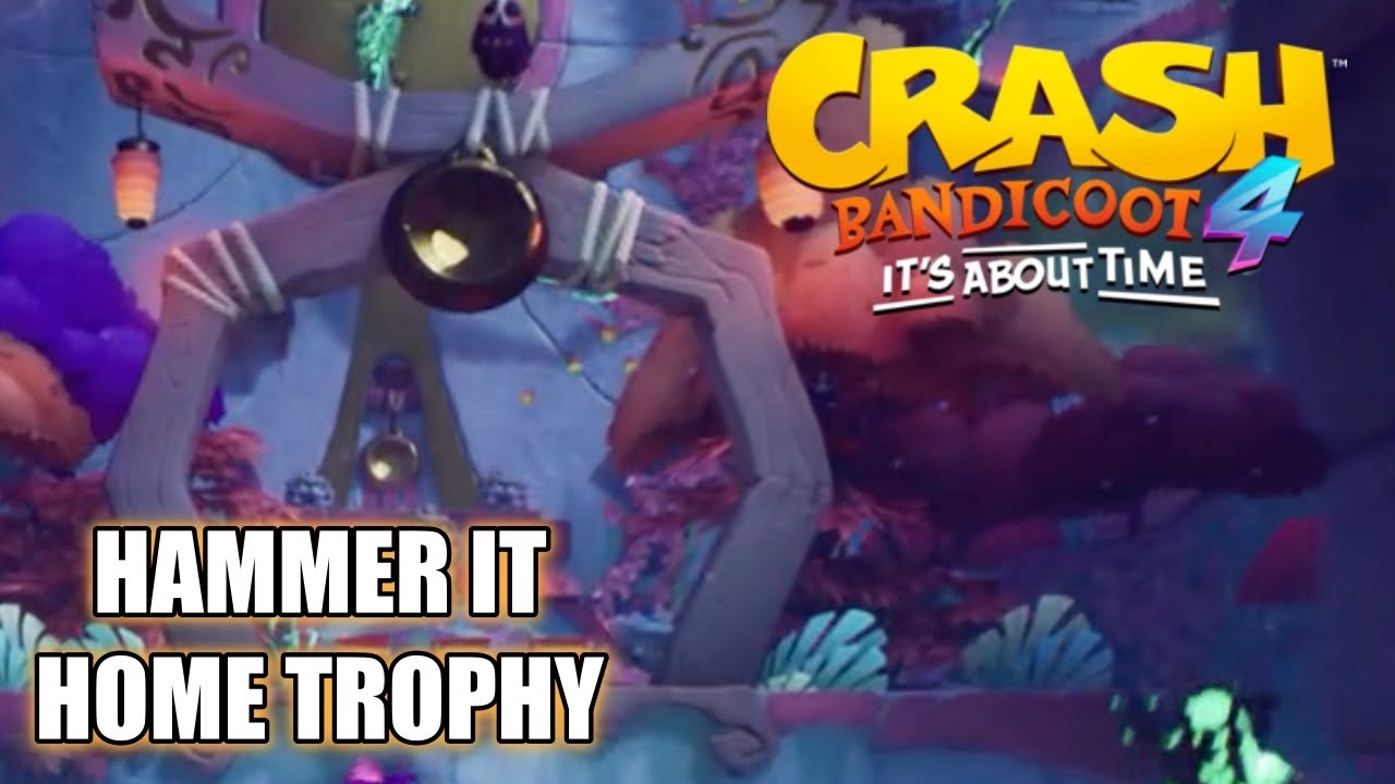 Crash Bandicoot 4 It's About Time – Hammer it Home Trophy