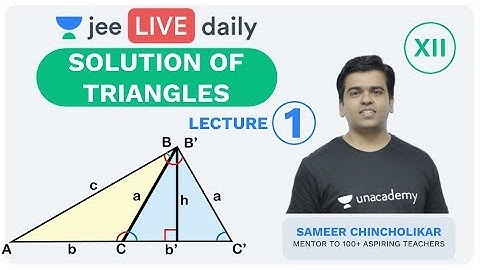 JEE Mains: Solution of Triangles - Lecture 1 | Unacademy JEE | IIT JEE Mathematics | Sameer Sir