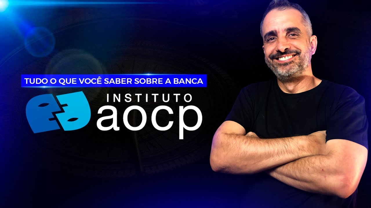 TUDO O QUE VOCÊ PRECISA SABER S0BRE A BANCA INSTITUTO AOCP