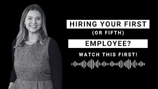 Hiring Your First (or Fifth) Employee Watch This First!