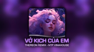 VỞ KỊCH CỦA EM - Thereon Remix - Nhạc Tik Tok Hot Trend 2023