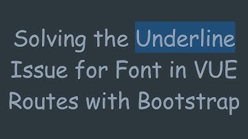 Solving the Underline Issue for Font in VUE Routes with Bootstrap