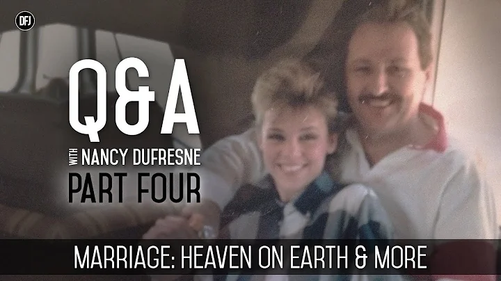 Q&A With Nancy Dufresne | Marriage, Heaven On Eart...