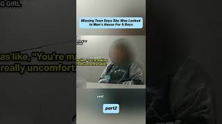 Missing Teen Says She Was Locked In Man's House For 5 Days#foryou #fyp #cops #bodycam #policeofficer