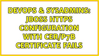 Famous DevOps & SysAdmins: JBoss Https configuration with CER/P7b certificate fails Profile