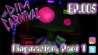 005 - The Dim Carnival - Ringmaster, Part 1