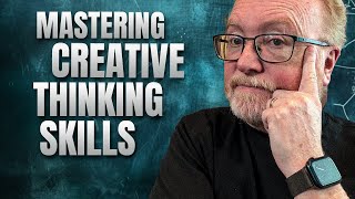 Mastering Creative Thinking Skills