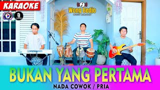 Bukan Yang Pertama Karaoke Koplo Nada Cowok Pria