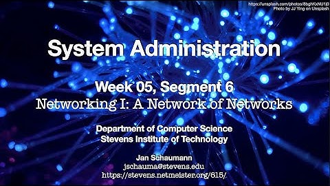 CS615 System Administration, Week 05, Segment 6 - Networking I: A Network of Networks