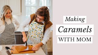 Holiday Caramel Making with Mom