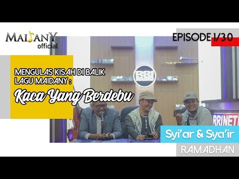 [syi'ar-&-sya'ir-ramadhan]-mengulas-kisah-di-balik-lagu-maidany-:-kaca-yang-berdebu