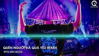 CỰC PHẨM REMIX 2024 - QUÊN NGƯỜI ĐÃ QUÁ YÊU REMIX - ĐÃ QUÁ XA VỜI CON ĐƯỜNG ANH ĐI REMIX HOT TIKTOK