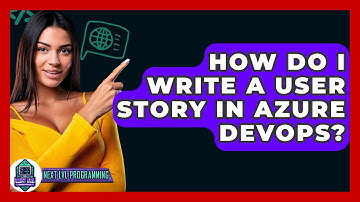 How Do I Write A User Story In Azure DevOps? - Next LVL Programming