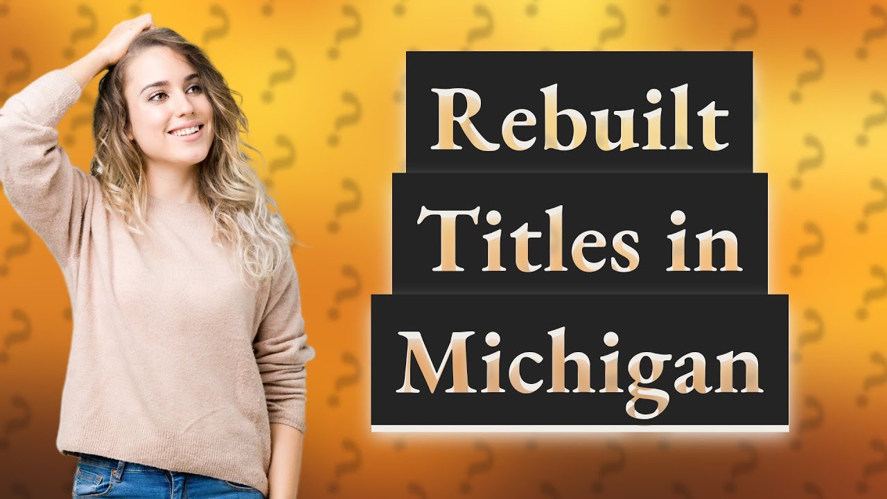 What is a rebuilt title in Michigan?