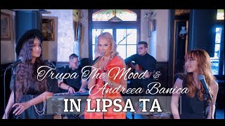 Trupa The Mood x Andreea Banica - In lipsa ta | Live Session | #CoverByOriginal