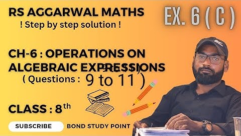 RS AGGARWAL MATHS ALGEBRAIC EXPRESSIONS class 8 chapter 6c (question: 9 to 11)