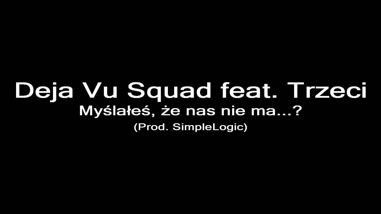 Deja Vu Squad - Myślałeś, że nas nie ma...? (feat. Trzeci) [Prod. SimpleLogic]