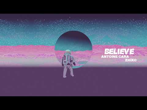 Antoine Cara & ZHIKO - Believe (Cover Art Video) [Ultra Music]