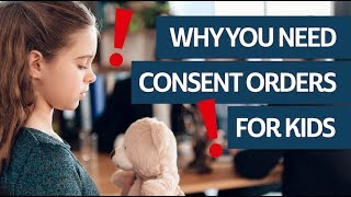 Why You Need Consent Orders for Kids