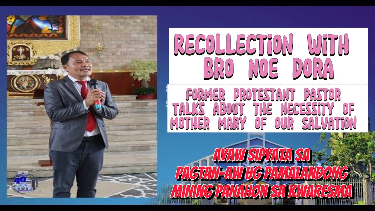 Recollection with Bro. Noe Dora | Pastor noon , Katoliko ngayon