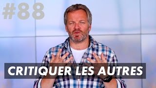 VOICI POURQUOI TU CRITIQUES !