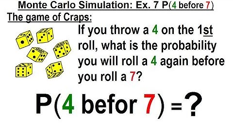Statistics: Ch 4 Probability and Statistics (74 of 74)  Monte Carlo Simulation: Ex. 7  P(4 before 7)