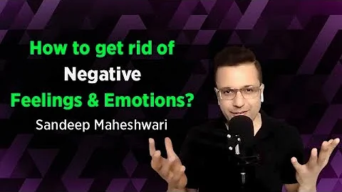 How To Stop Negative Feelings & Emotions - Sandeep Maheshwari - DayDayNews