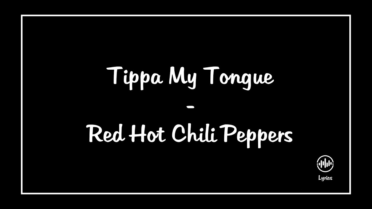 Tippa My Tongue Red Hot Chili Peppers (Lyrics) YouTube
