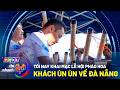 Tin nhanh 24h (30/5/2026): Tối nay khai mạc lễ hội pháo hoa, khách ùn ùn về Đà Nẵng