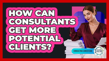 How Can Consultants Get More Potential Clients?