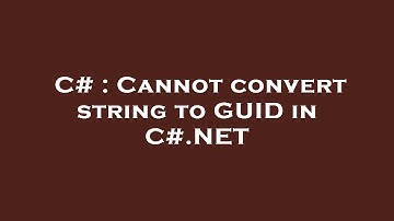 C# : Cannot convert string to GUID in C#.NET