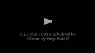 C.I.T.R.A - Citra Scholastika (Cover by Feby Putri) 1 jam