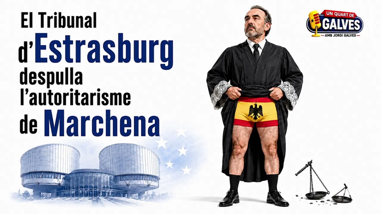 El Tribunal d'Estrasburg despulla l'autoritarisme fatxa de Manuel Marchena /2026 09 04