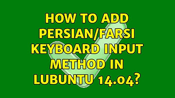 How to add persian/farsi keyboard input method in Lubuntu 14.04?