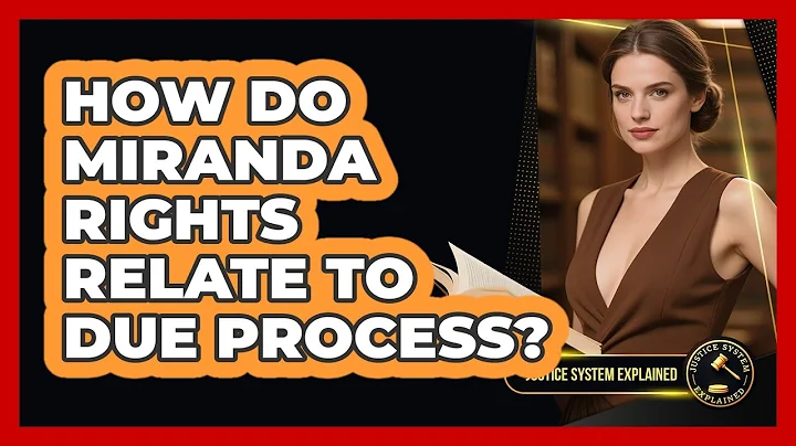 How Do Miranda Rights Relate To Due Process? - Justice System Explained