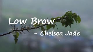 Chelsea Jade – Low Brow Lyrics